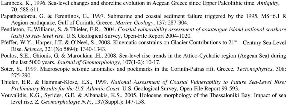 Coastal vulnerability assessment of assateague island national seashore (asis) to sea- level rise. U.S. Geological Survey, Open-File Report 2004-1020. Pfeffer, W.Y., Harper, J.T. & O Neel, S., 2008.