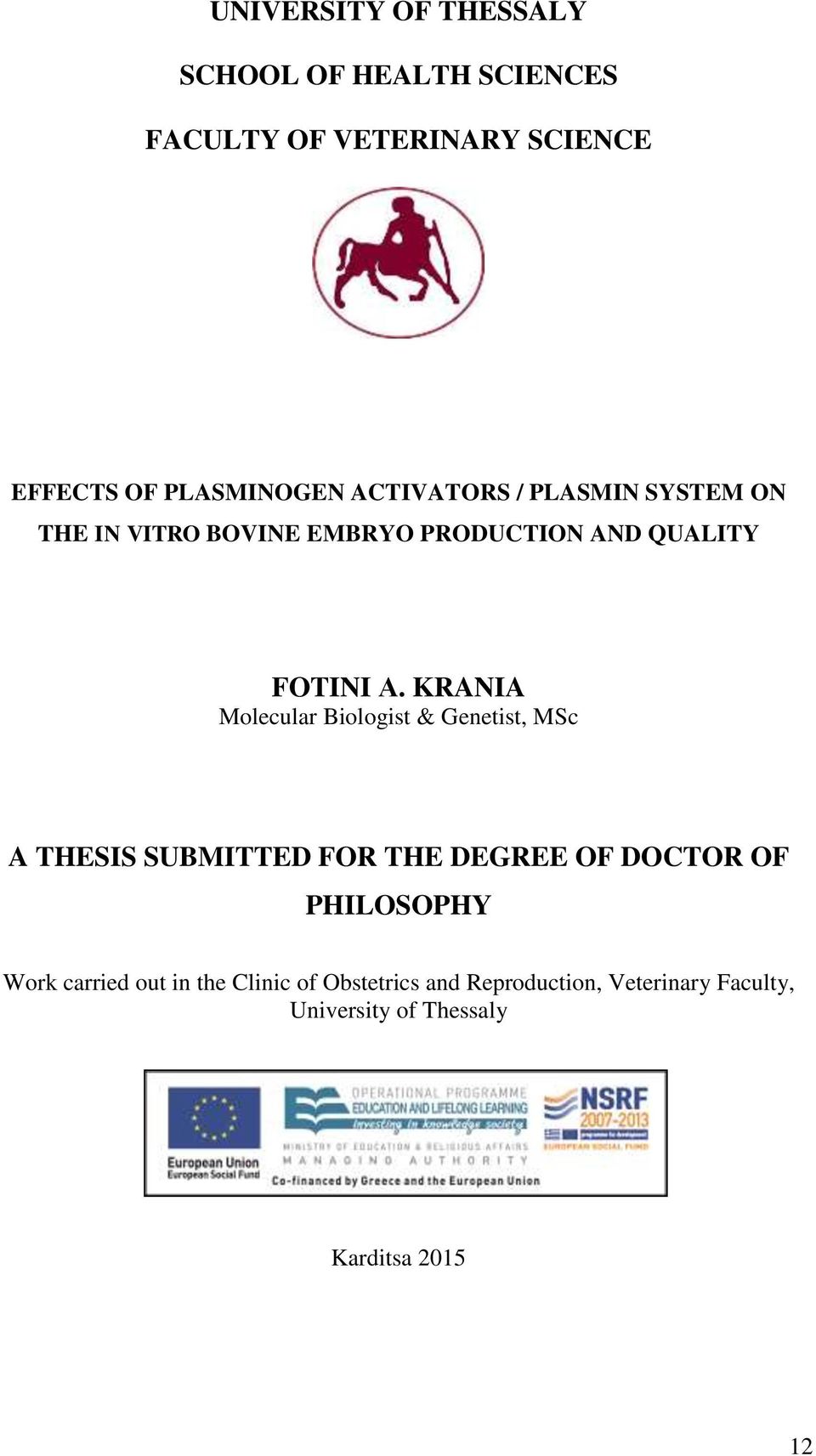 KRANIA Molecular Biologist & Genetist, MSc A THESIS SUBMITTED FOR THE DEGREE OF DOCTOR OF PHILOSOPHY