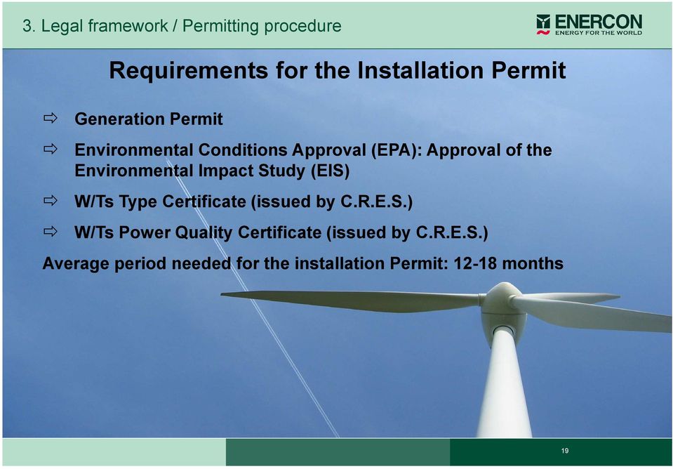 Environmental Impact Study (EIS) W/Ts Type Certificate (issued by C.R.E.S.) W/Ts Power Quality Certificate (issued by C.