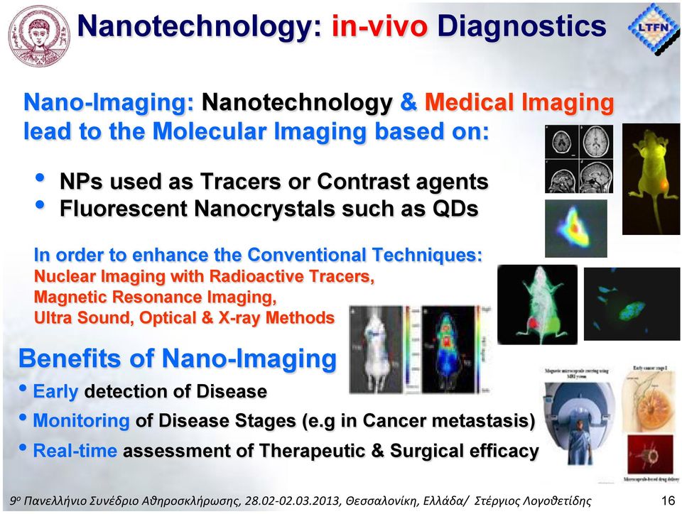 Imaging with Radioactive Tracers, Magnetic Resonance Imaging, Ultra Sound, Optical & X-ray Methods Benefits of Nano-Imaging Early