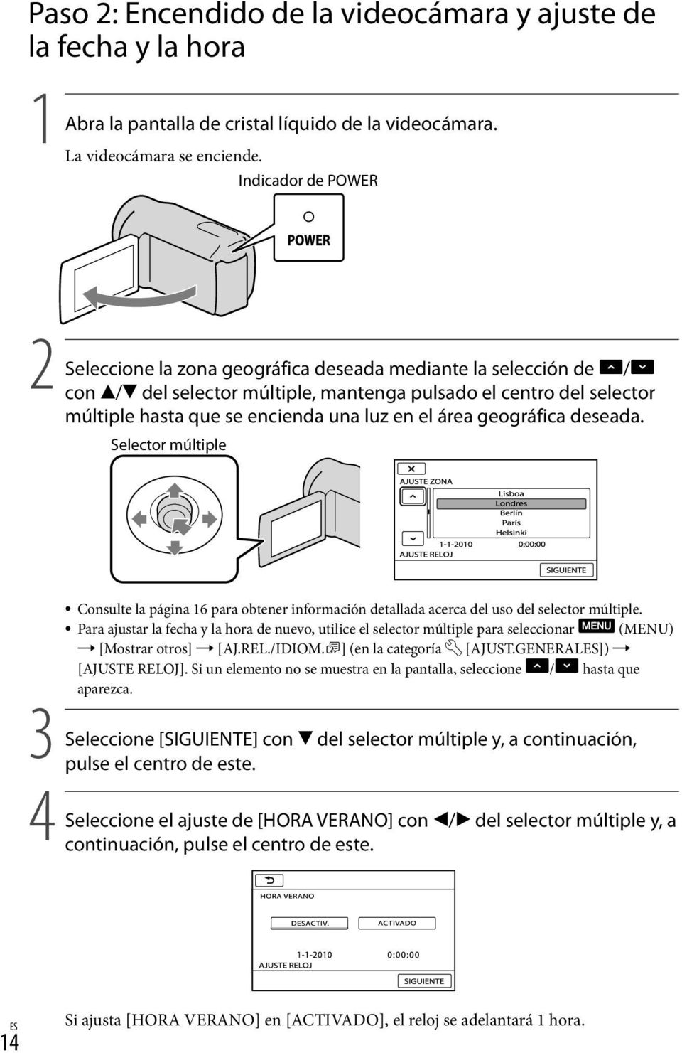 área geográfica deseada. Selector múltiple Consulte la página 16 para obtener información detallada acerca del uso del selector múltiple.
