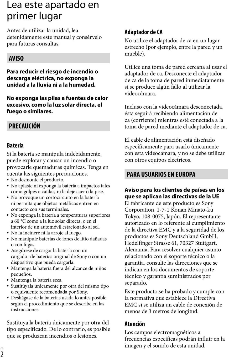 No exponga las pilas a fuentes de calor excesivo, como la luz solar directa, el fuego o similares.