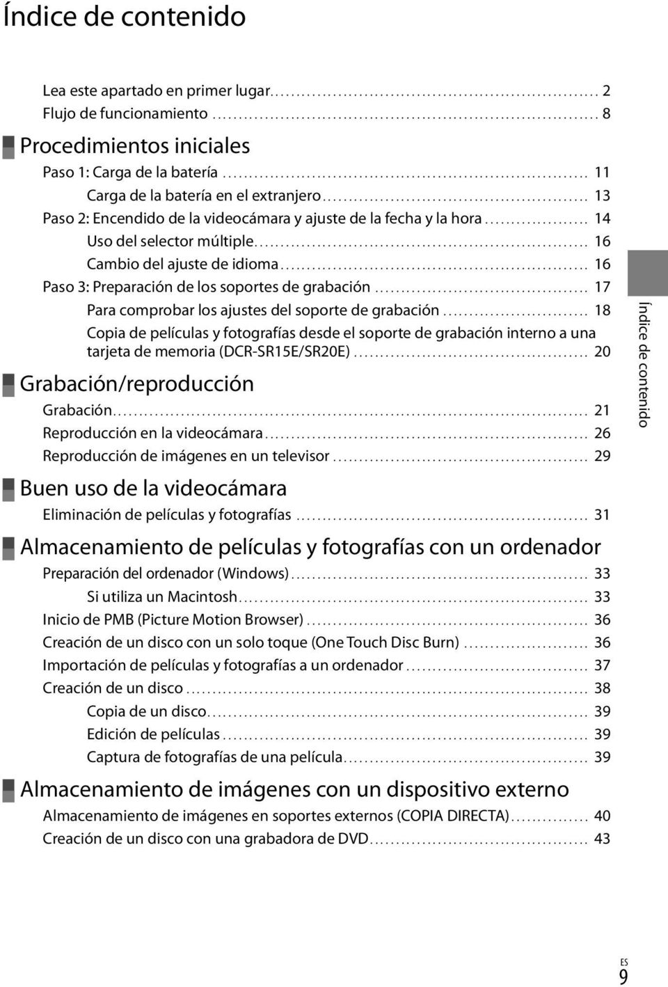 .................... 14 Uso del selector múltiple................................................................ 16 Cambio del ajuste de idioma............................................................ 16 Paso 3: Preparación de los soportes de grabación.