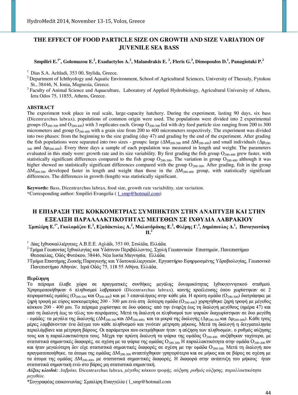 Ionia, Magnesia, Greece. 3 Faculty of Animal Science and Aquaculture, Laboratory of Applied Hydrobiology, Agricultural University of Athens, Iera Odos 75, 11855, Athens, Greece.