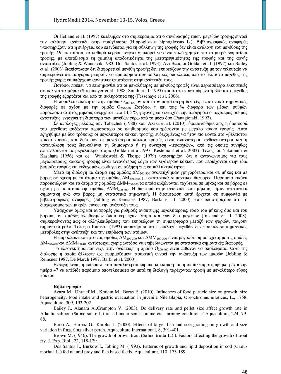 (Jobling & Wandsvik 1983, Dos Santos et al. 1993). Ακηίεεηα, μζ Goldan et al. (1997) ηαζ Bailey et al.