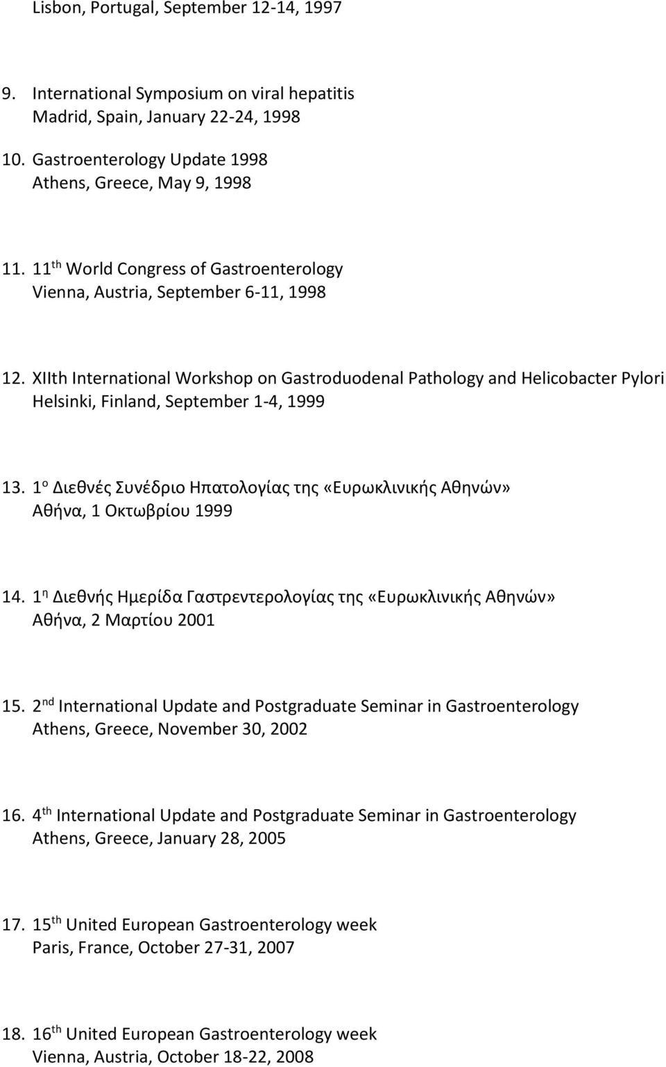 XIIth International Workshop on Gastroduodenal Pathology and Helicobacter Pylori Helsinki, Finland, September 1-4, 1999 13.