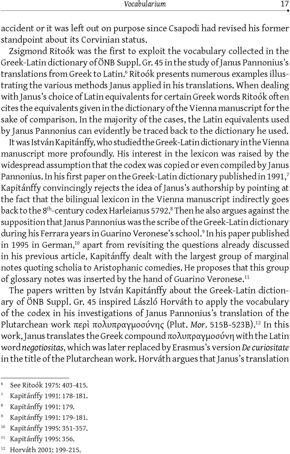 6 Ritoók presents numerous examples illustrating the various methods Janus applied in his translations.