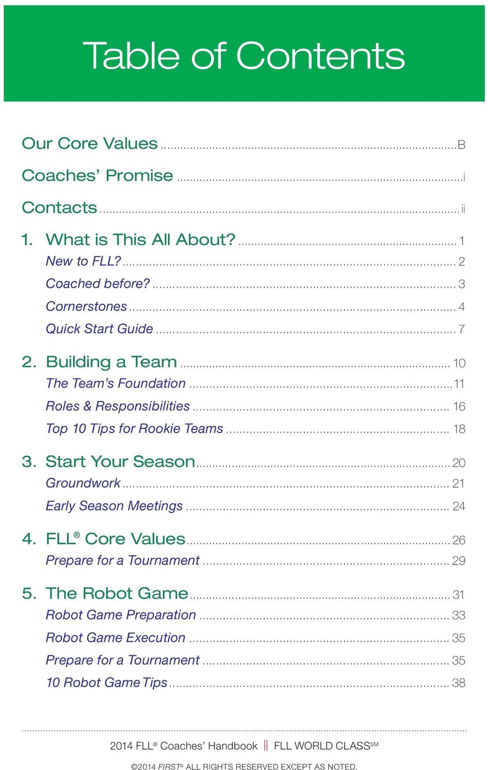 Start Your Season... 20 Groundwork... 21 Early Season Meetings... 24 4. FLL Core Values... 26 Prepare for a Tournament... 29 5. The Robot Game.