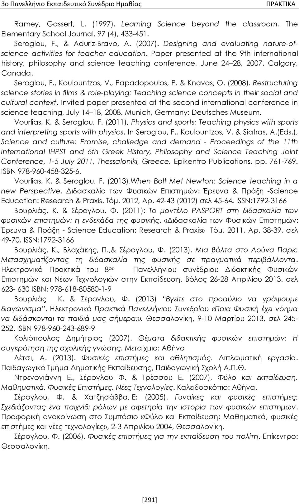 Calgary, Canada. Seroglou, F., Koulountzos, V., Papadopoulos, P. & Knavas, O. (2008).