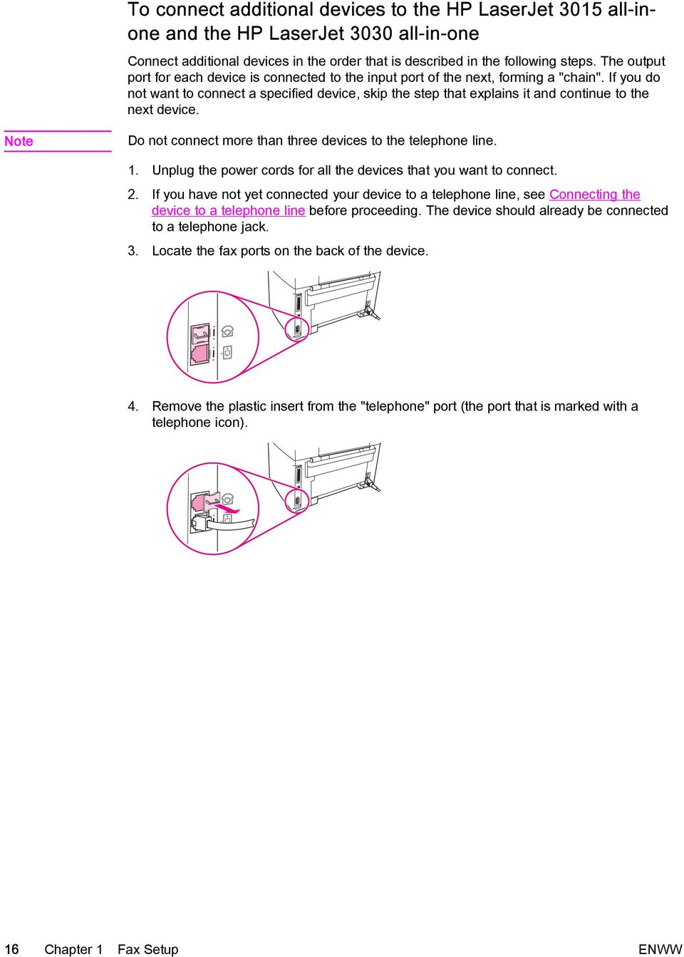 If you do not want to connect a specified device, skip the step that explains it and continue to the next device. Note Do not connect more than three devices to the telephone line. 1.