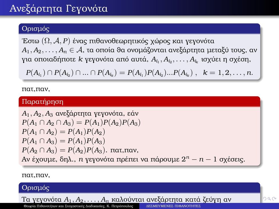 .. P(A ik ) = P(A i1 )P(A i2 )...P(A ik ), k = 1, 2,...,n.