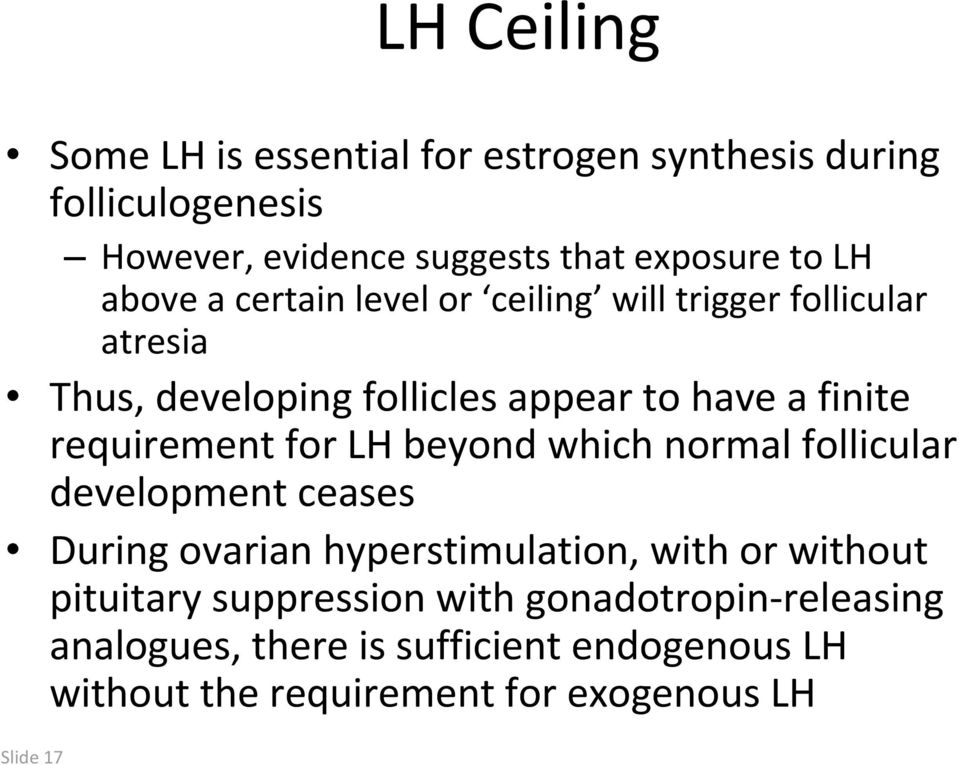 requirement for LH beyond which normal follicular development ceases During ovarian hyperstimulation, with or without