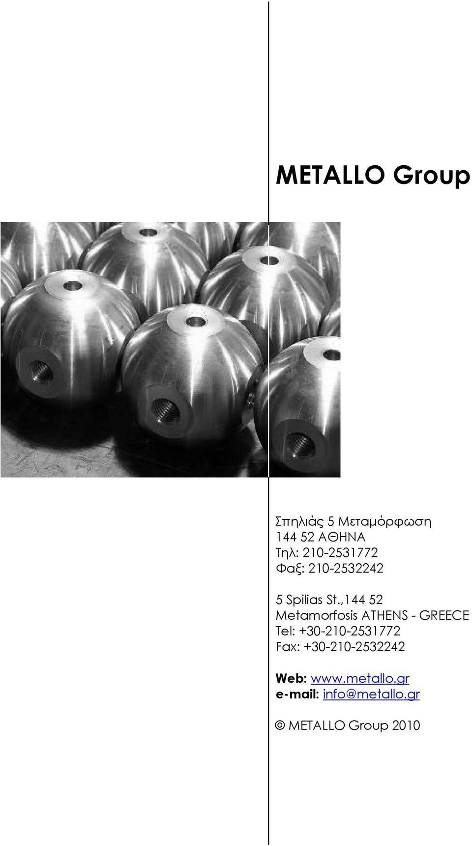 ,144 52 Metamorfosis ATHENS - GREECE Tel: +30-210-2531772