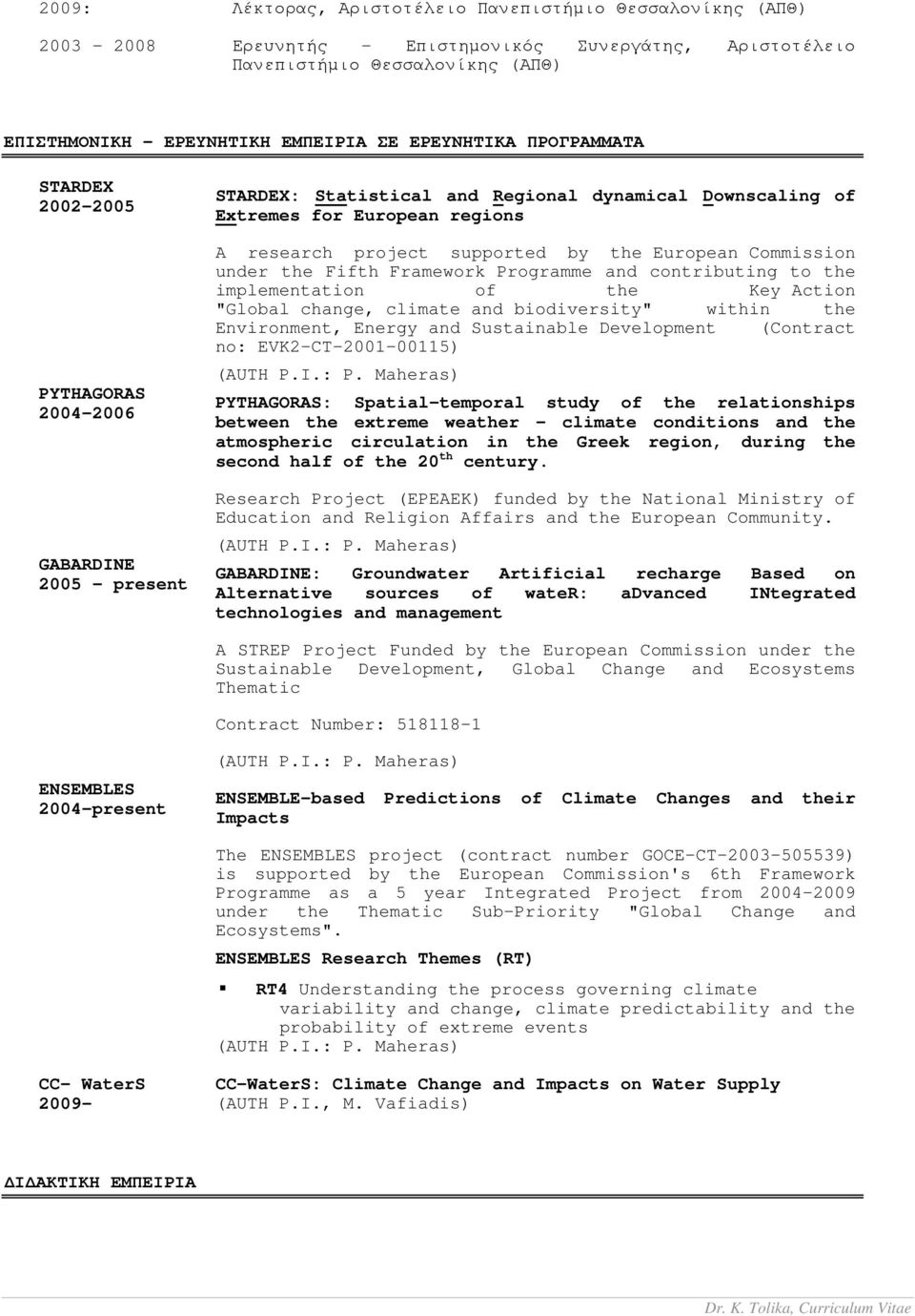 Commission under the Fifth Framework Programme and contributing to the implementation of the Key Action "Global change, climate and biodiversity" within the Environment, Energy and Sustainable