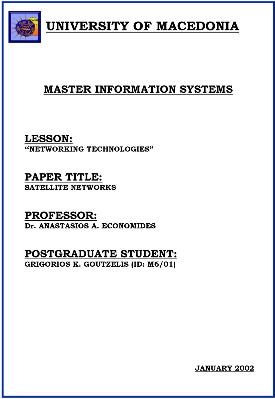 NETWORKS PROFESSOR: Dr. ANASTASIOS A.