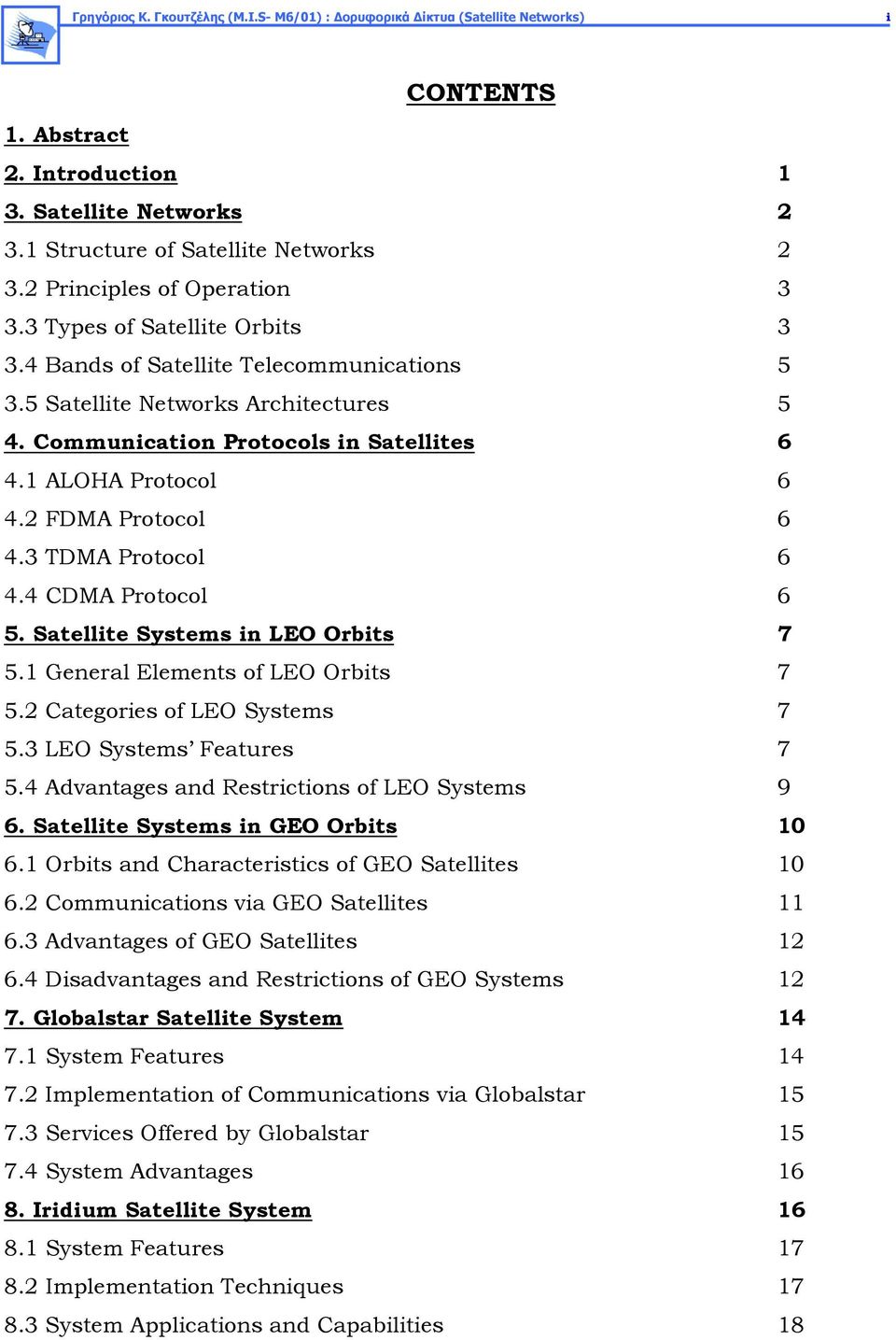 1 ALOHA Protocol 6 4.2 FDMA Protocol 6 4.3 TDMA Protocol 6 4.4 CDMA Protocol 6 5. Satellite Systems in LEO Orbits 7 5.1 General Elements of LEO Orbits 7 5.2 Categories of LEO Systems 7 5.