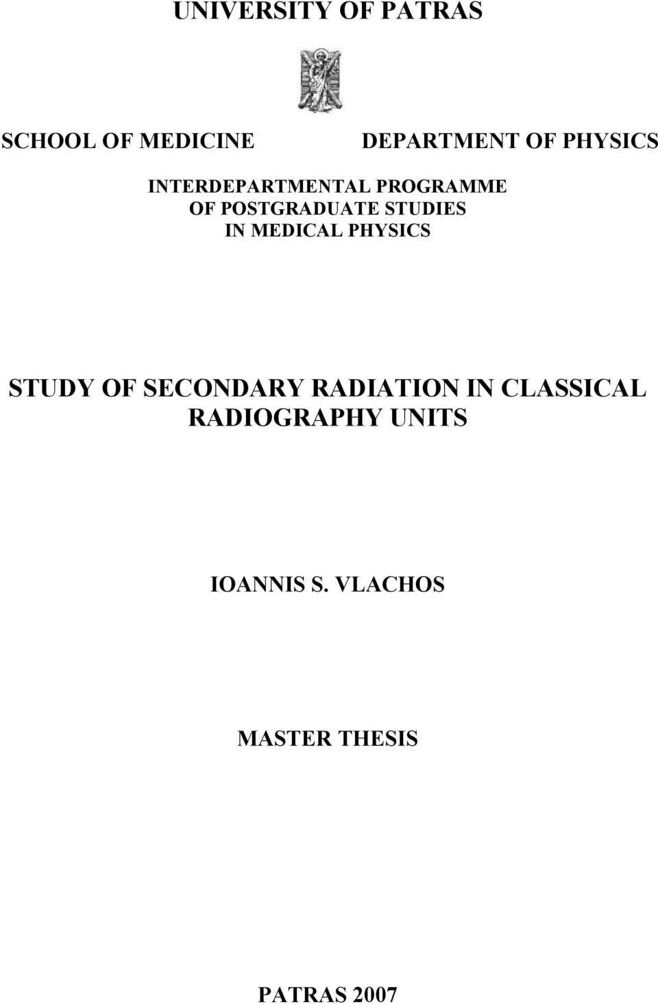 IN MEDICAL PHYSICS STUDY OF SECONDARY RADIATION IN