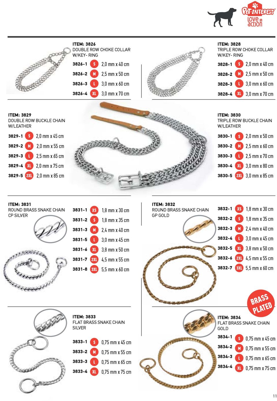 mm x 75 cm 2,0 mm x 85 cm ITE: 3830 TRIPE ROW BUCKE CHAIN W/EATHER 3830-1 3830-2 3830-3 3830-4 3830-5 X 2X 2,0 mm x 50 cm 2,5 mm x 60 cm 2,5 mm x 70 cm 3,0 mm x 80 cm 3,0 mm x 85 cm ITE: 3831 ROUND