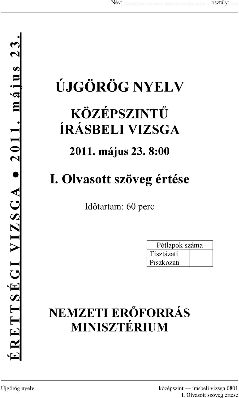 Olvasott szöveg értése Időtartam: 60 perc Pótlapok száma Tisztázati