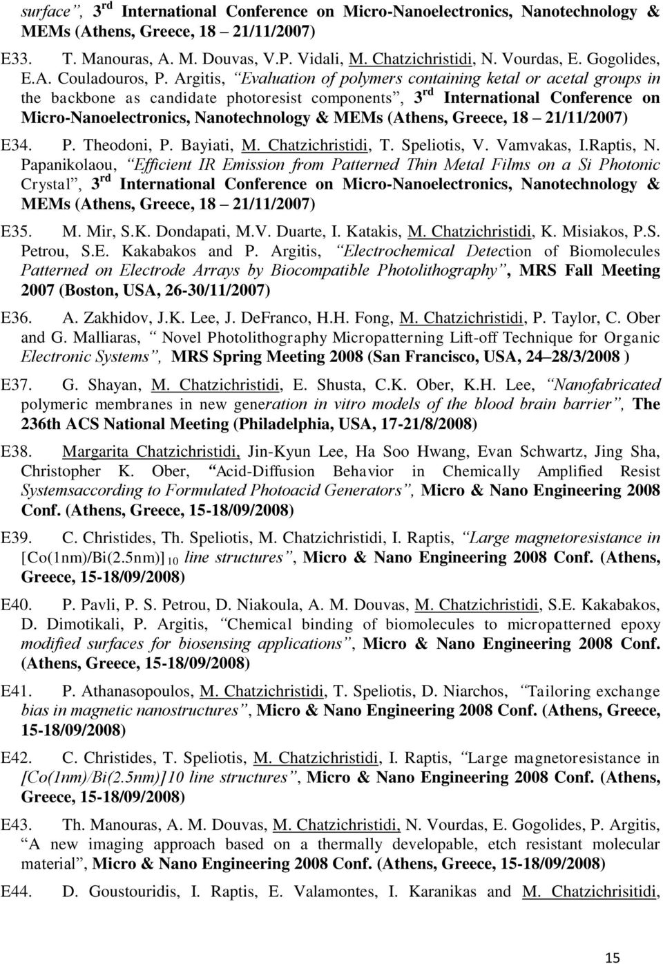 Argitis, Evaluation of polymers containing ketal or acetal groups in the backbone as candidate photoresist components, 3 rd International Conference on Micro-Nanoelectronics, Nanotechnology & MEMs