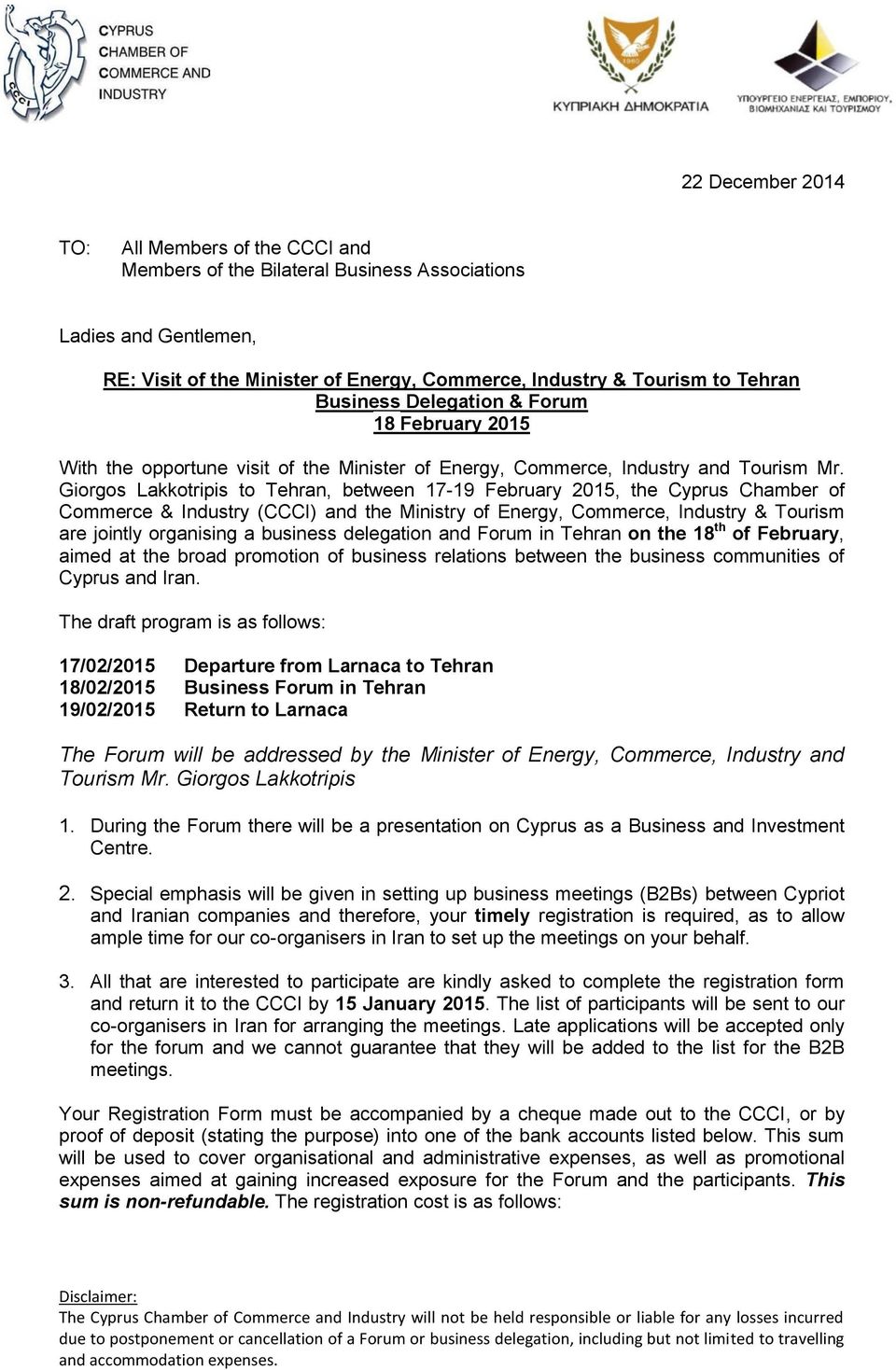 Giorgos Lakkotripis to Tehran, between 17-19 February 2015, the Cyprus Chamber of Commerce & Industry (CCCI) and the Ministry of Energy, Commerce, Industry & Tourism are jointly organising a business