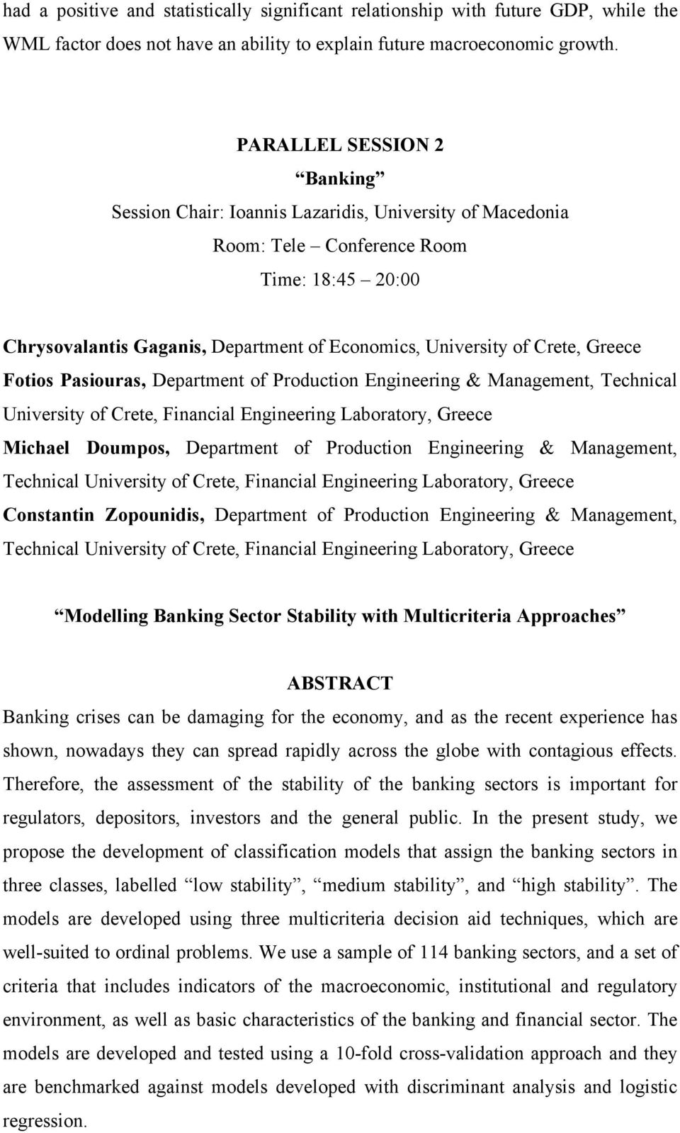 Greece Fotios Pasiouras, Department of Production Engineering & Management, Technical University of Crete, Financial Engineering Laboratory, Greece Michael Doumpos, Department of Production