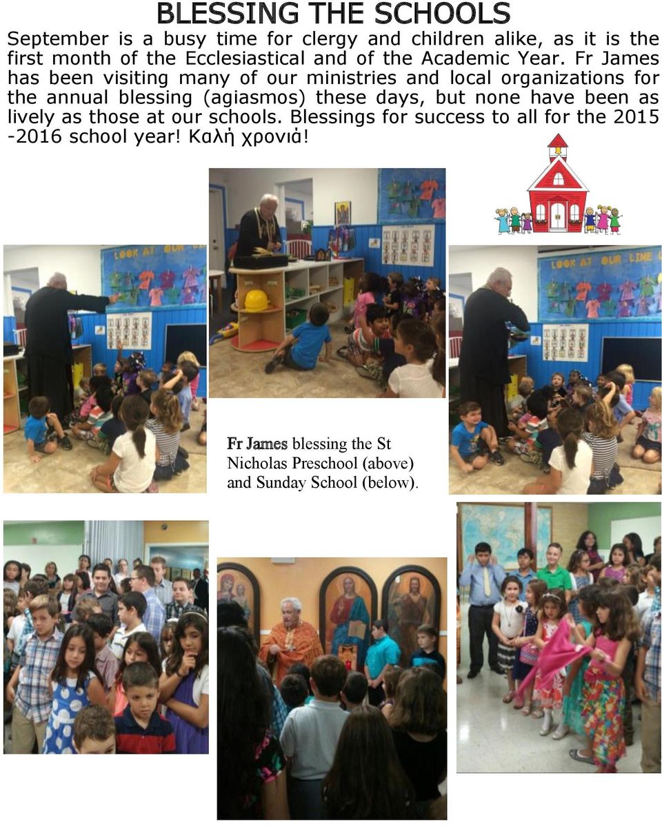 Fr James has been visiting many of our ministries and local organizations for the annual blessing (agiasmos) these