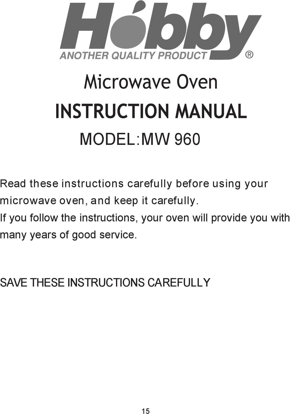 If you follow the instructions, your oven will provide