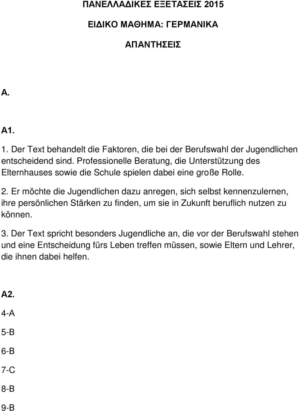 Professionelle Beratung, die Unterstützung des Elternhauses sowie die Schule spielen dabei eine große Rolle. 2.