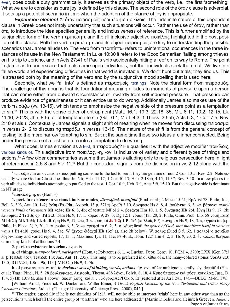 Expansion element 1: ὅταν πειρασμοῖς περιπέσητε ποικίλοις. The indefinite nature of this dependent clause in Greek does not imply uncertainty that such situations will occur.