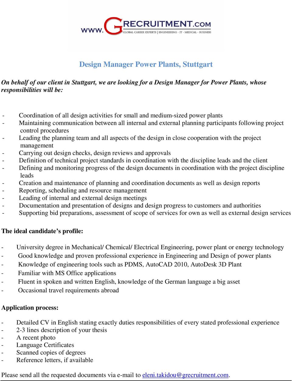 and all aspects of the design in close cooperation with the project management - Carrying out design checks, design reviews and approvals - Definition of technical project standards in coordination