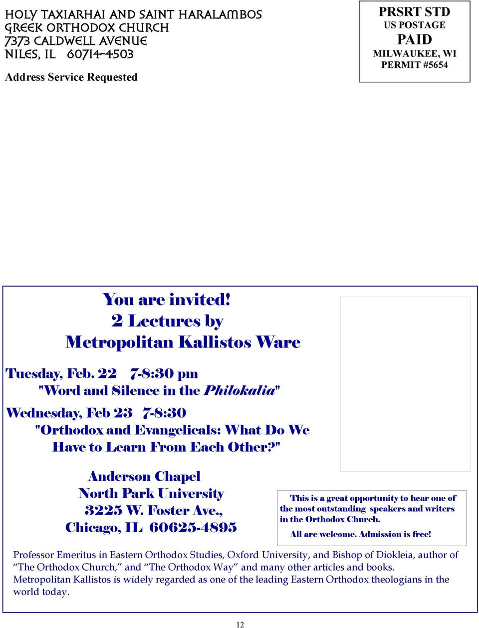 " Anderson Chapel North Park University 3225 W. Foster Ave., Chicago, IL 60625-4895 This is a great opportunity to hear one of the most outstanding speakers and writers in the Orthodox Church.