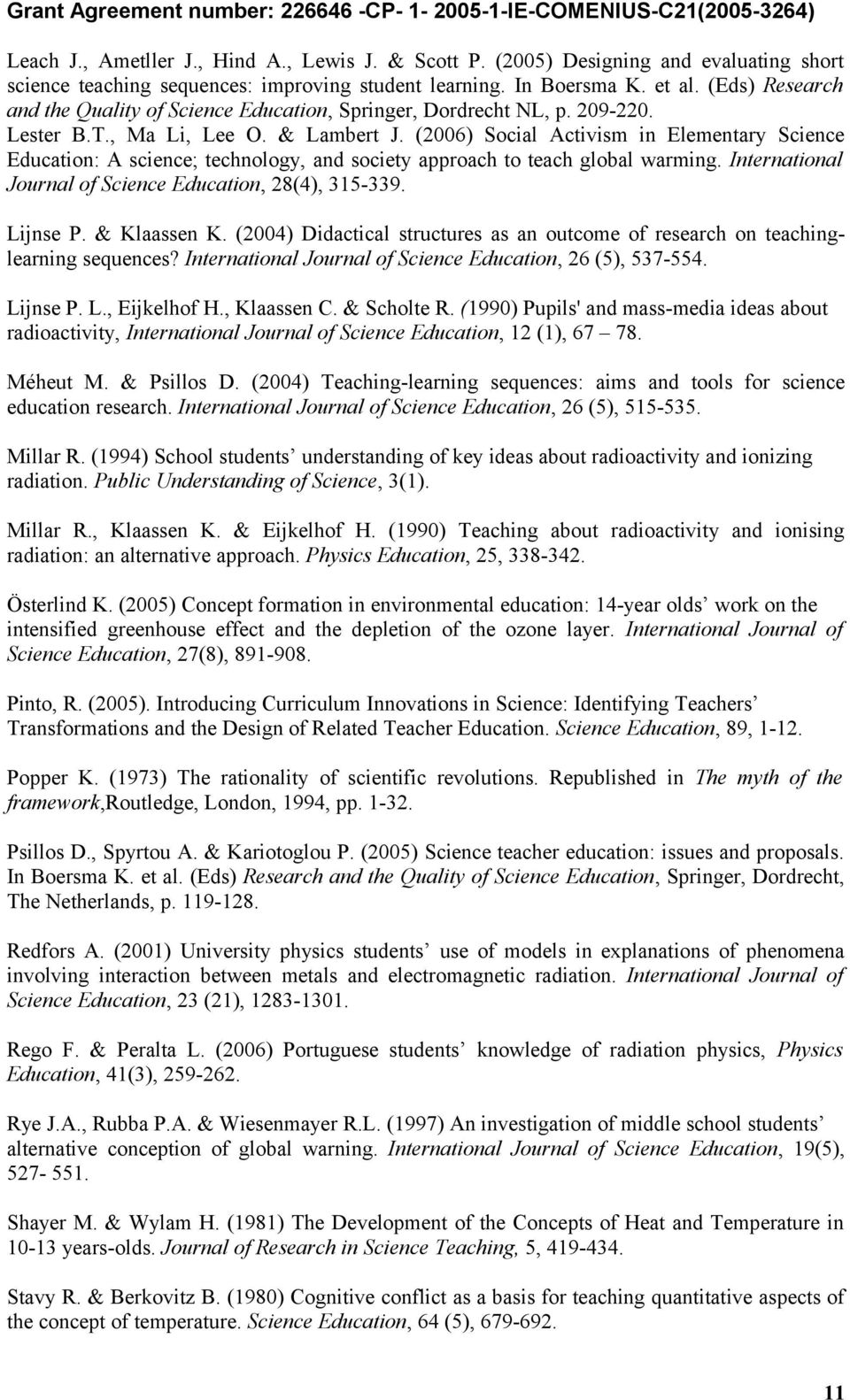 (2006) Social Activism in Elementary Science Education: A science; technology, and society approach to teach global warming. International Journal of Science Education, 28(4), 315-339. Lijnse P.