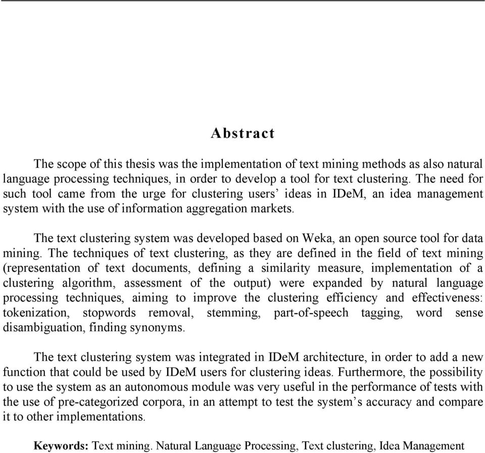 The text clustering system was developed based on Weka, an open source tool for data mining.