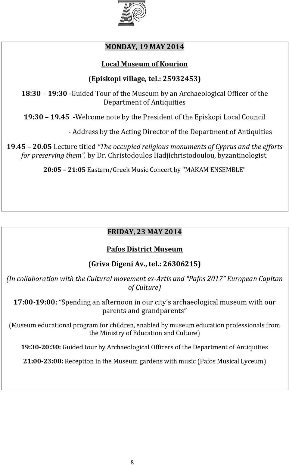 05 Lecture titled The occupied religious monuments of Cyprus and the efforts for preserving them, by Dr. Christodoulos Hadjichristodoulou, byzantinologist.