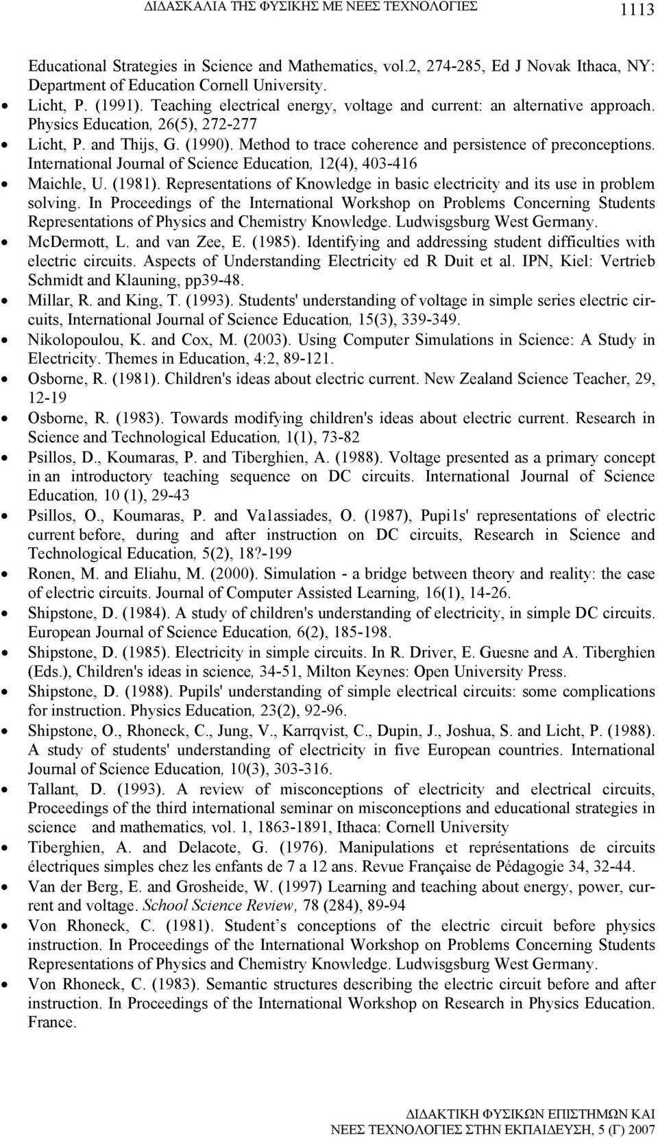 International Journal of Science Education, 12(4), 403-416 Maichle, U. (1981). Representations of Knowledge in basic electricity and its use in problem solving.
