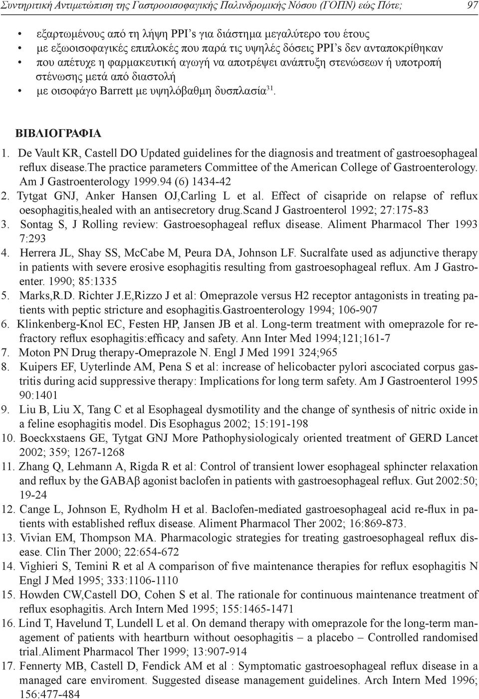 De Vault KR, Castell DO Updated guidelines for the diagnosis and treatment of gastroesophageal reflux disease.the practice parameters Committee of the American College of Gastroenterology.