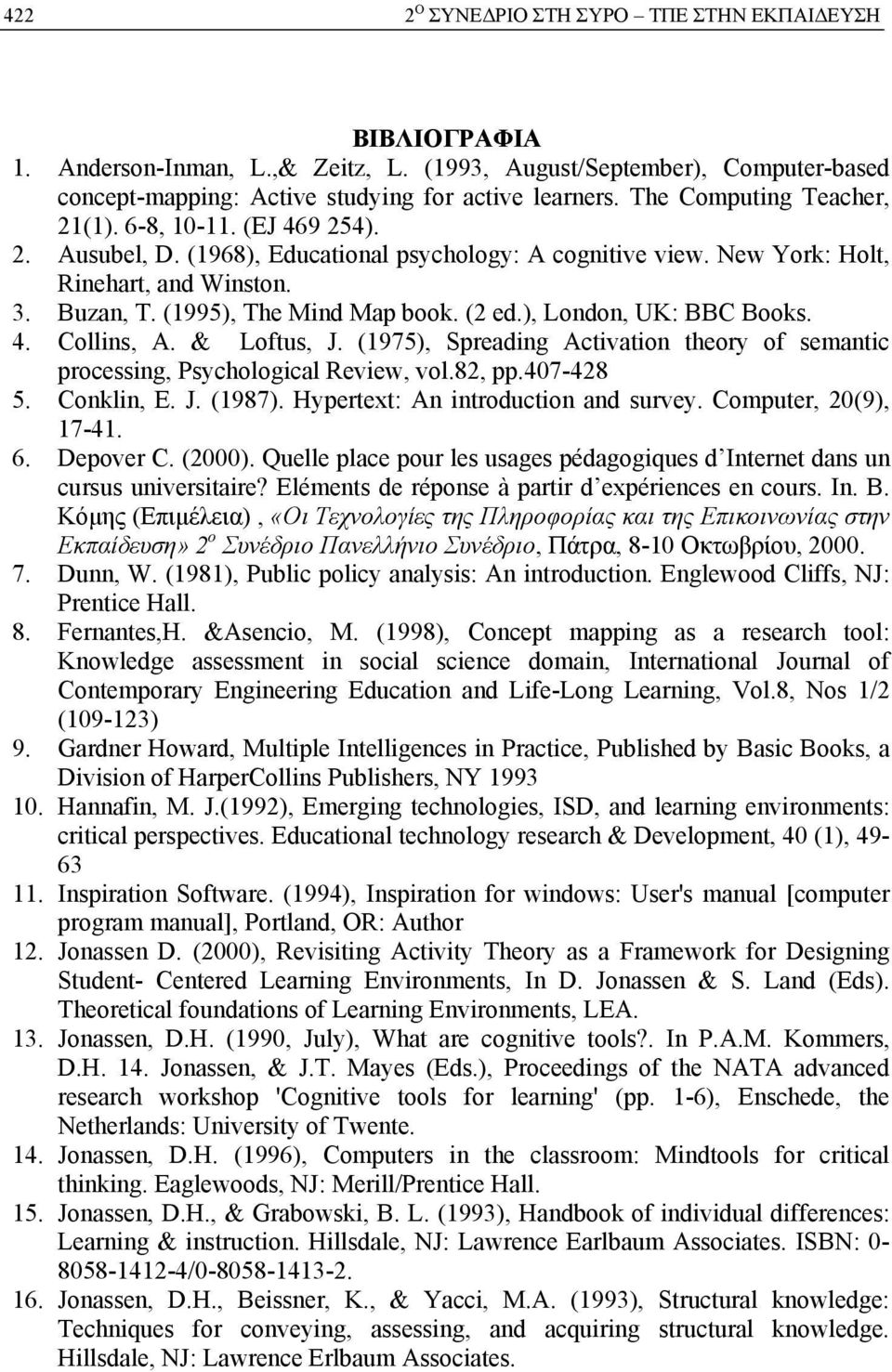 (2 ed.), London, UK: BBC Books. 4. Collins, A. & Loftus, J. (1975), Spreading Activation theory of semantic processing, Psychological Review, vol.82, pp.407-428 5. Conklin, E. J. (1987).