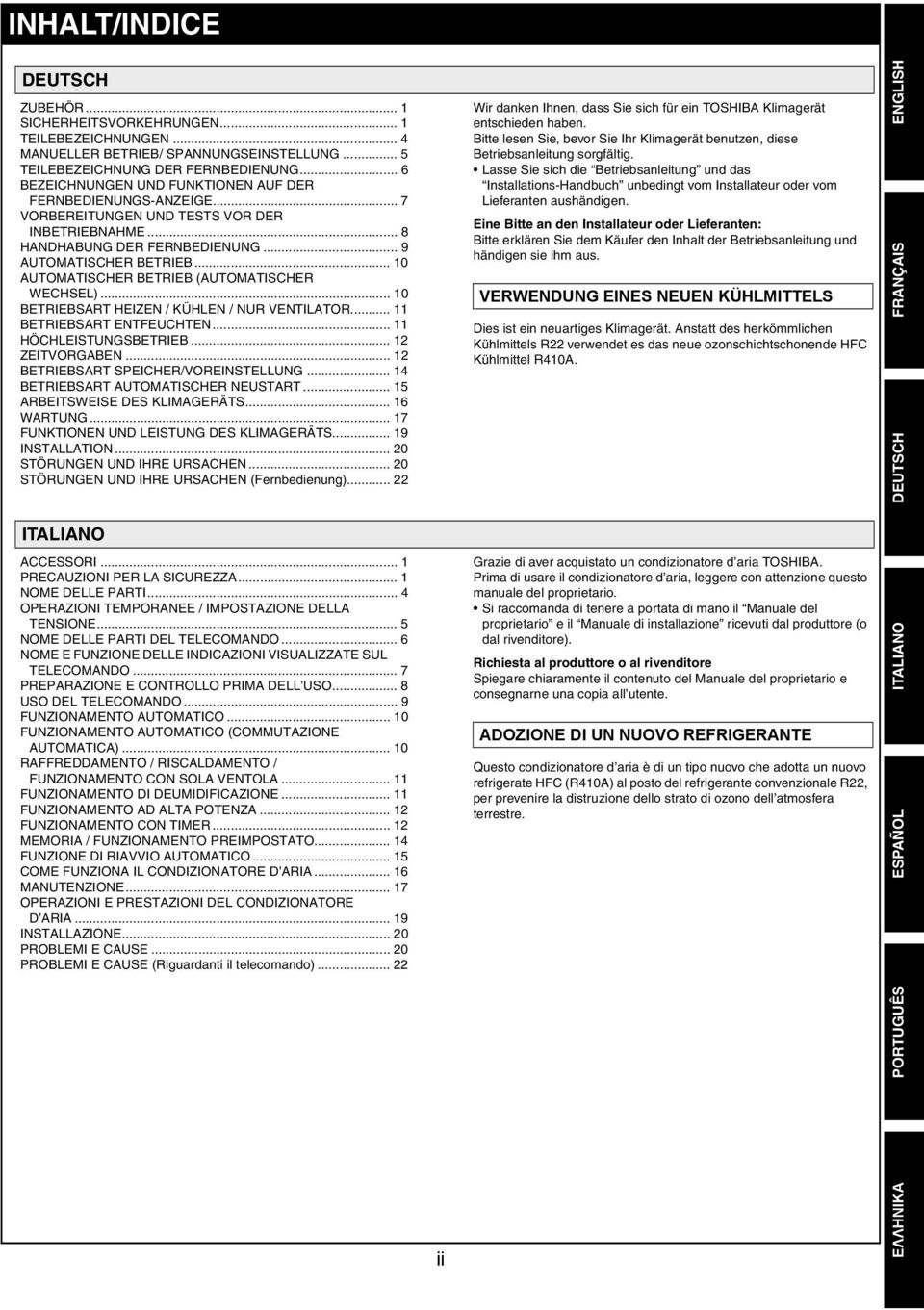 .. 10 AUTOMATISCHER BETRIEB (AUTOMATISCHER WECHSEL)... 10 BETRIEBSART HEIZEN / KÜHLEN / NUR VENTILATOR... 11 BETRIEBSART ENTFEUCHTEN... 11 HÖCHLEISTUNGSBETRIEB... 12 ZEITVORGABEN.