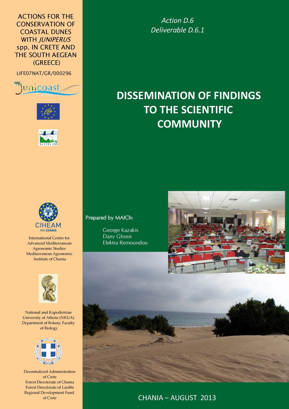 1 LIFE07NAT/GR/000296 DISSEMINATION OF FINDINGS TO THE SCIENTIFIC COMMUNITY Prepared by MAICh: International Centre for Advanced Mediterranean Agronomic