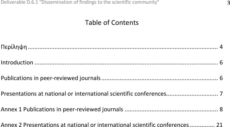 .. 4 Introduction... 6 Publications in peer-reviewed journals.