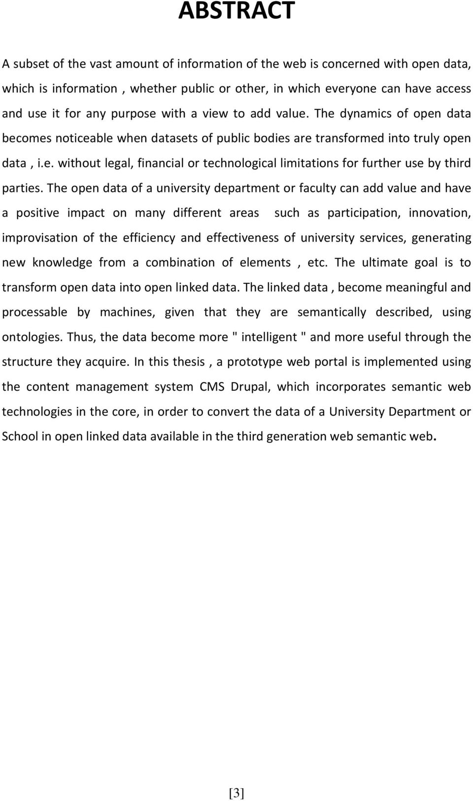 The open data of a university department or faculty can add value and have a positive impact on many different areas such as participation, innovation, improvisation of the efficiency and