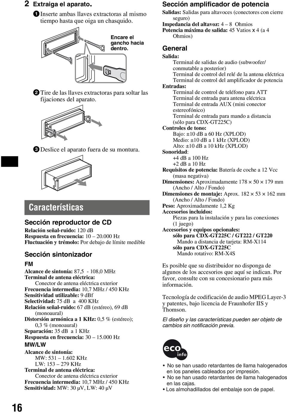 000 Hz Fluctuación y trémolo: Por debajo de límite medible Sección sintonizador Encare el gancho hacia dentro.