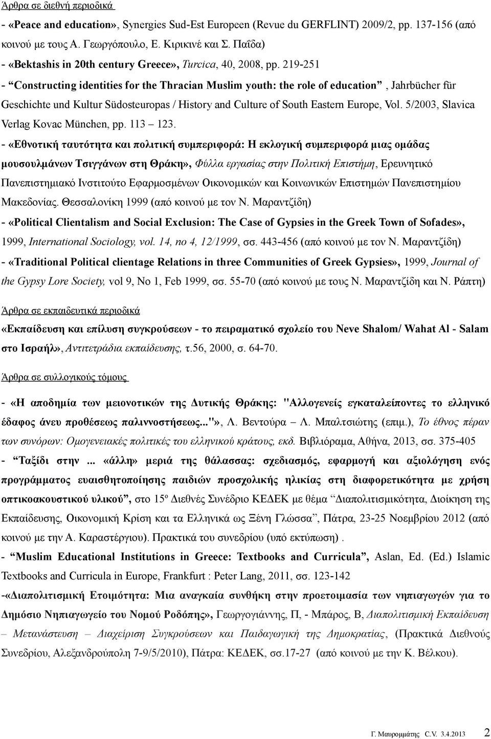 219-251 - Constructing identities for the Thracian Muslim youth: the role of education, Jahrbücher für Geschichte und Kultur Südosteuropas / History and Culture of South Eastern Europe, Vol.