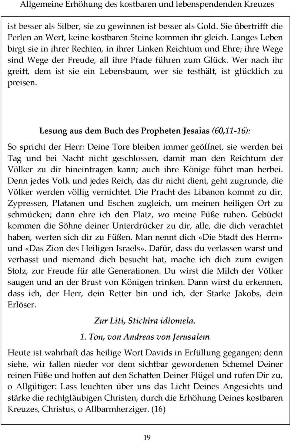 Wer nach ihr greift, dem ist sie ein Lebensbaum, wer sie festhält, ist glücklich zu preisen.