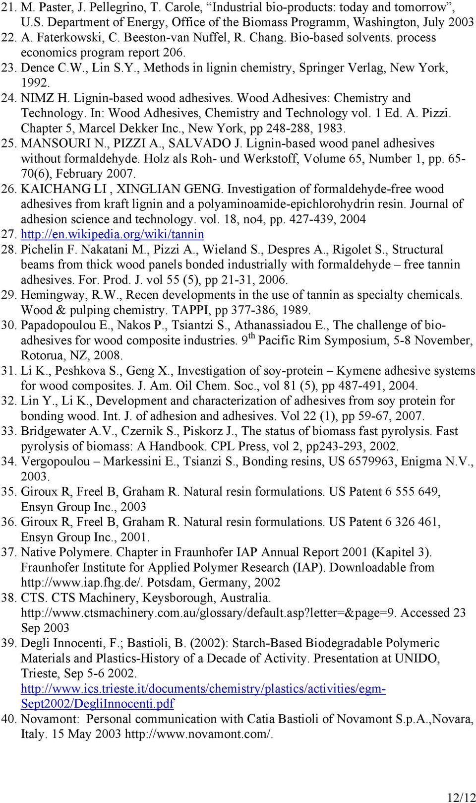Lignin-based wood adhesives. Wood Adhesives: Chemistry and Technology. In: Wood Adhesives, Chemistry and Technology vol. 1 Ed. A. Pizzi. Chapter 5, Marcel Dekker Inc., New York, pp 248-288, 1983. 25.