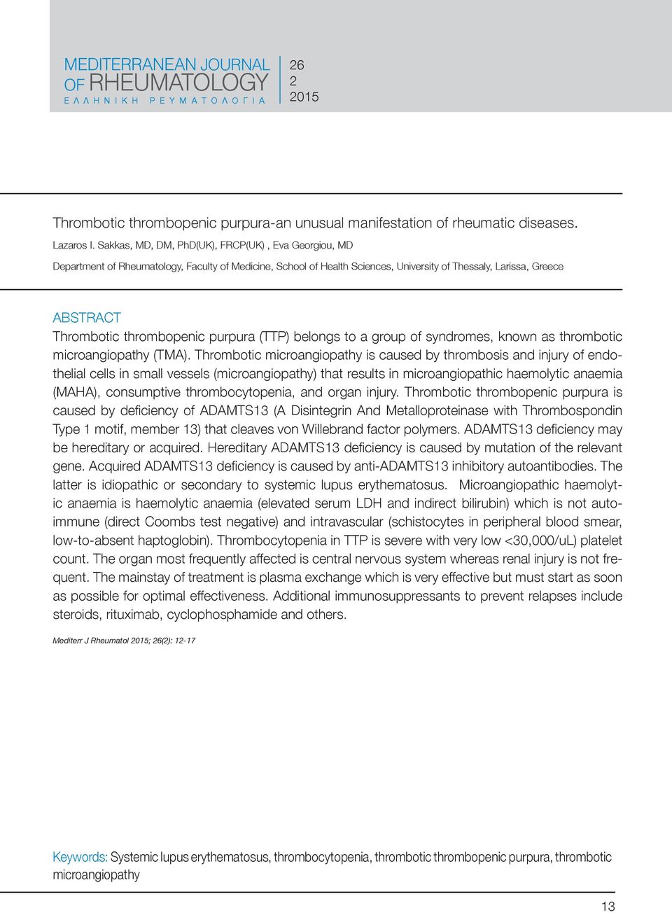 belongs to a group of syndromes, known as thrombotic microangiopathy (TMA).