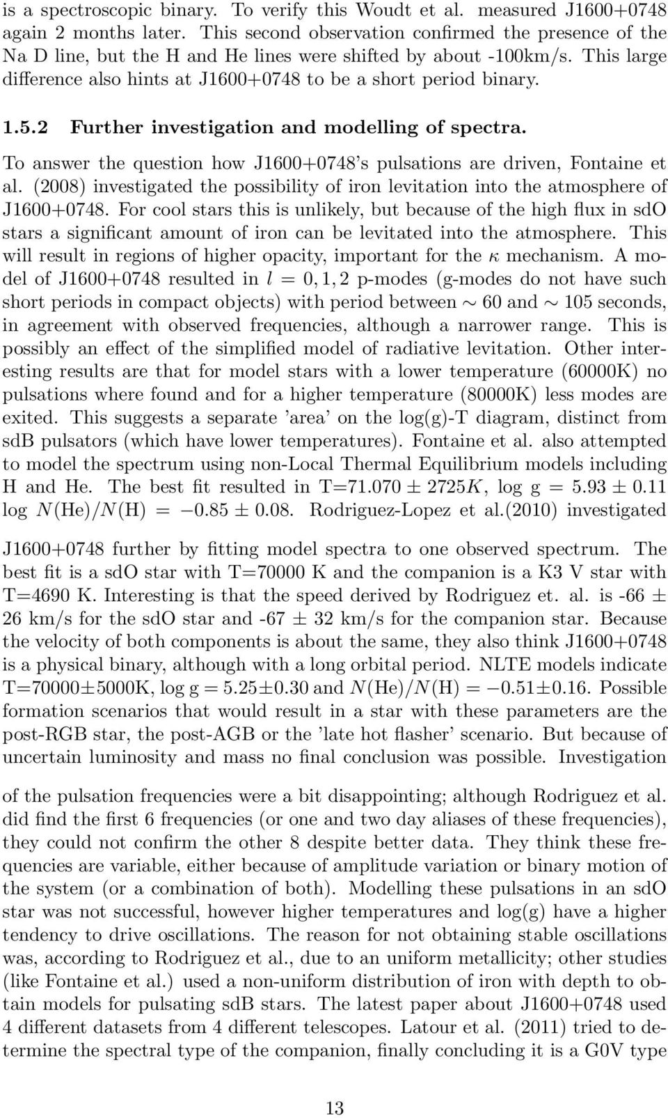 2 Further investigation and modelling of spectra. To answer the question how J1600+0748 s pulsations are driven, Fontaine et al.