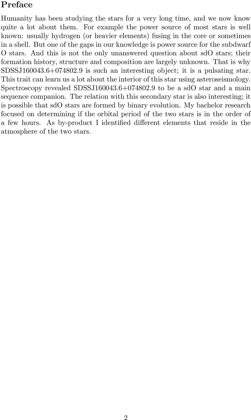 But one of the gaps in our knowledge is power source for the subdwarf O stars.