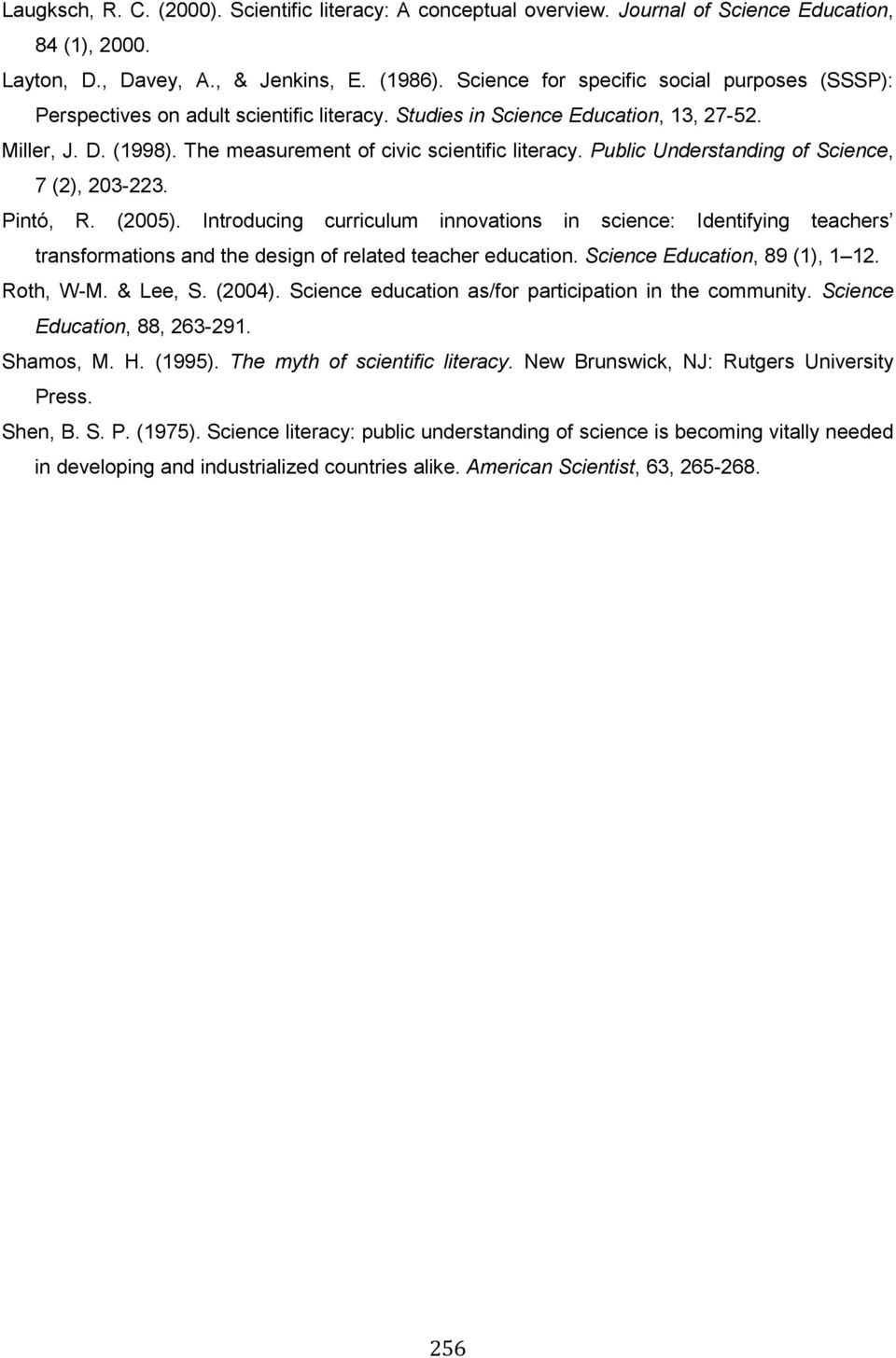 Public Understanding of Science, 7 (2), 203-223. Pintó, R. (2005). Introducing curriculum innovations in science: Identifying teachers transformations and the design of related teacher education.